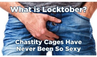 What is Locktober? Chastity Cages Have Never Been So Sexy